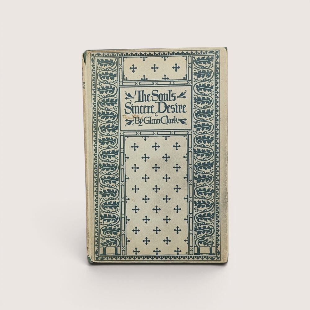 1946 The Soul's Sincere Desire Glenn Clark Vintage Hardcover Book